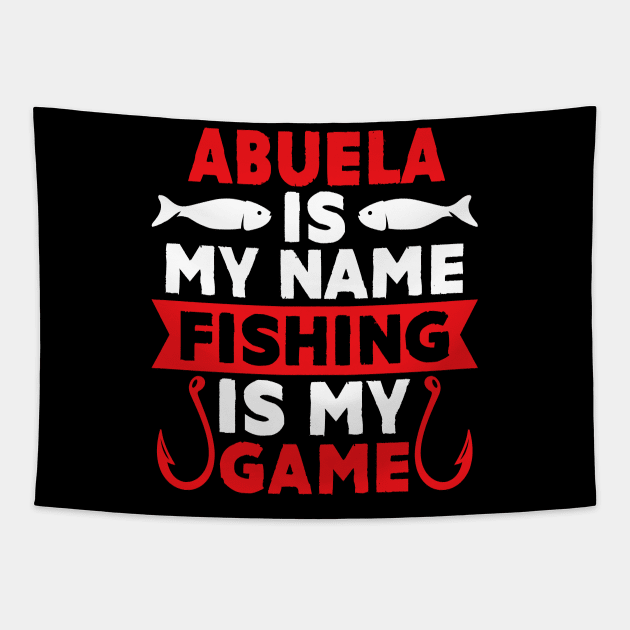 Abuela Is My Name Fishing Is My Game Tapestry by MekiBuzz Graphics