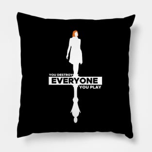 The Queen's Gambit - you destroy everyone you play - Gift Pillow