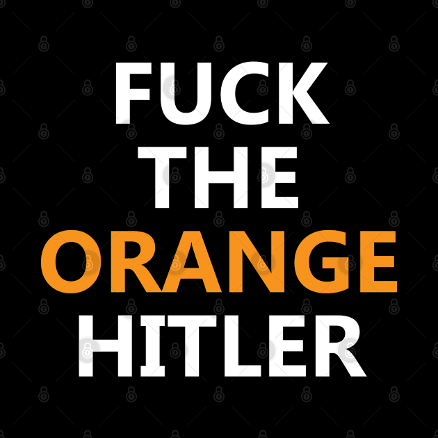 FUCK THE ORANG HITLER by NAYAZstore