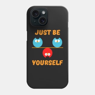 Just Be Yourself Phone Case