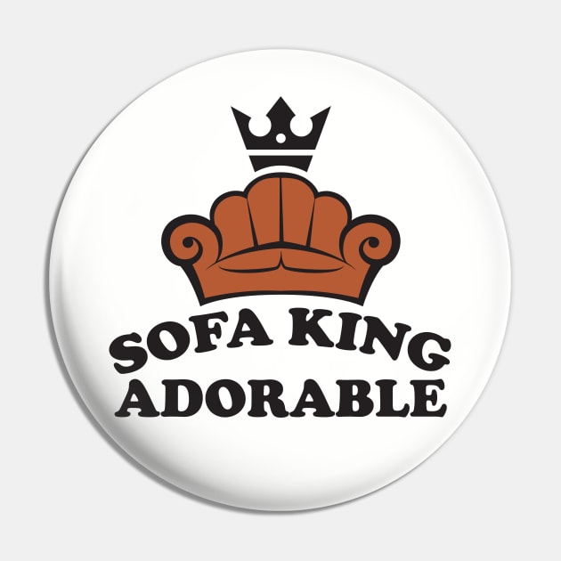 Sofa King Adorable Pin by MonkeyBusiness