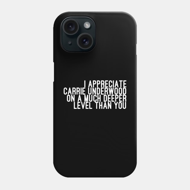 I Appreciate Carrie Underwood on a Much Deeper Level Than You Phone Case by godtierhoroscopes