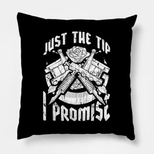 Just The Tip I Promise Tattoo Artist Pun Inked Pillow