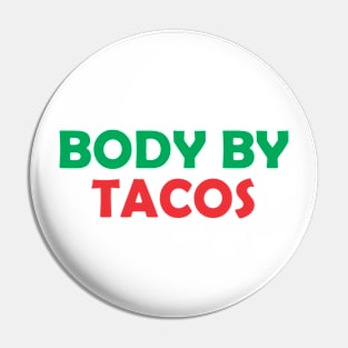 BODY BY TACOS Pin