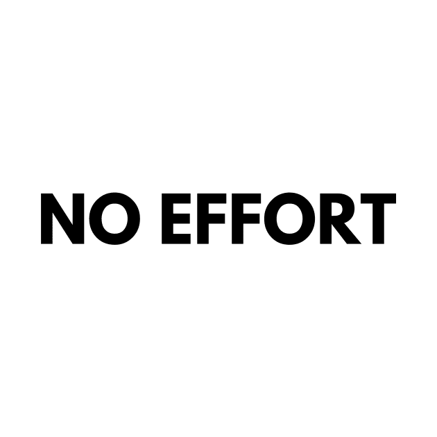 NO EFFORT by everywordapparel