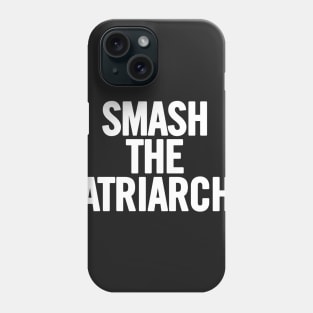 Smash The Patriarchy Phone Case