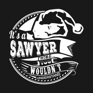 It's a Sawyer thing - Hat Xmas Personalized Name Gift T-Shirt