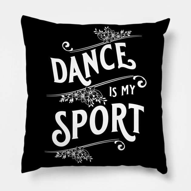 Dance Is My Sport Pillow by Giggias