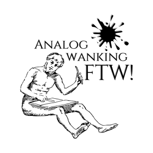 Analog wanking FTW! ancient greek design T-Shirt