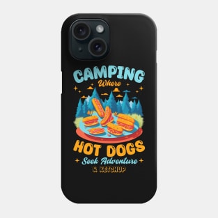 Camping: Where Hot Dogs Seek Adventure, and Ketchup Phone Case