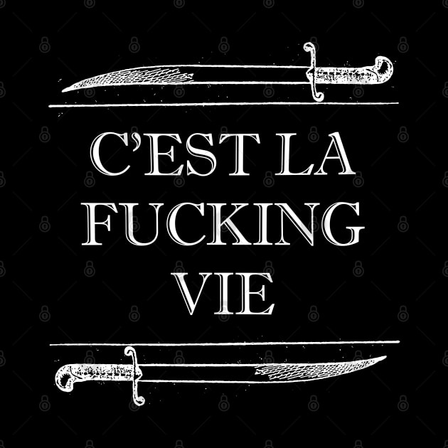 C'est La Fucking Vie - Vintage Graphic Tattoo Style Slogan by DankFutura