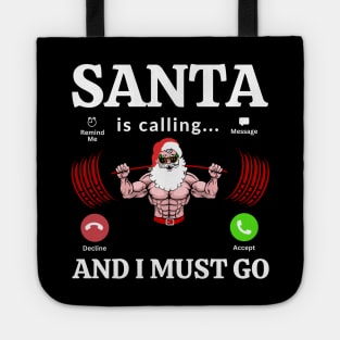 Santa Is Calling And I Must Go Tote