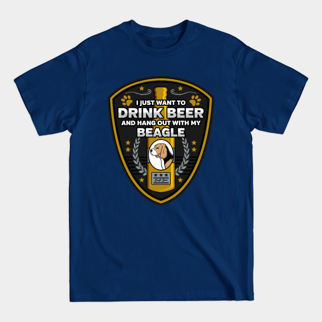 Discover I Just Want To Drink Beer And Hang Out With My Beagle - Beagle Dog - T-Shirt