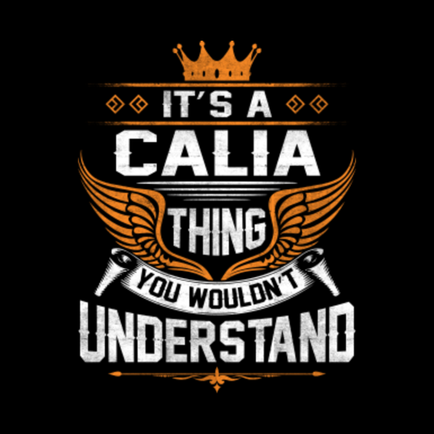 Calia Name T Shirt Calia Thing Name You Wouldn't Understand Gift Item Tee Calia Phone Case