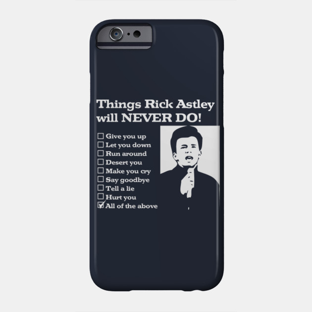 Things Rick Astley Will Never Do Things Rick Astley Will Never Do Phone Case Teepublic
