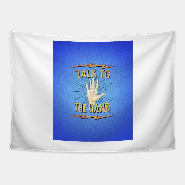 Talk to the hand! Funny Nerd & Geek Humor Statement Tapestry by badbugs