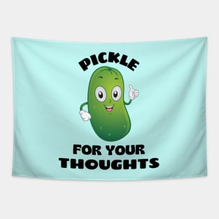 Pickle for your thoughts | Cute Pickle Pun Tapestry