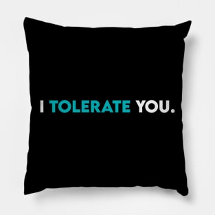 I tolerate you Pillow