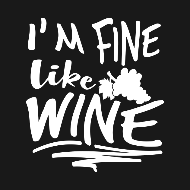 I'm Fine Like Wine by goldstarling