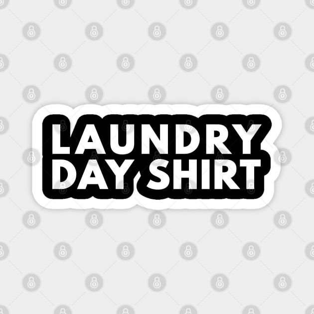 Laundry Day Shirt Magnet by Bunchatees