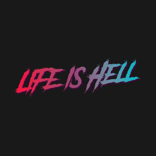 Life is Hell Typographic Design T-Shirt