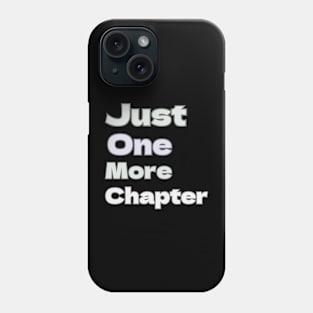 Just one more chapter Phone Case