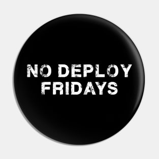 No Deploy Fridays Pin