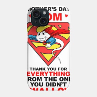 Happy Mothers Day Thank You For Didn't Swallow Super Sperm Phone Case