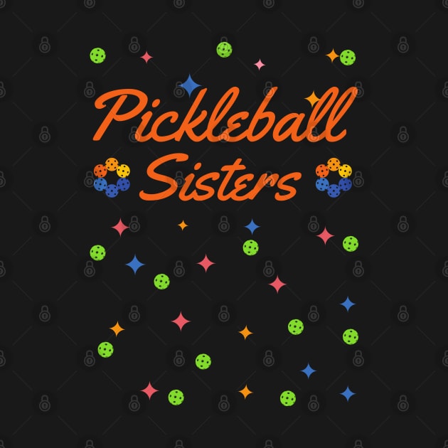 Pickleball SISTERS, Fun playing pickleball with your sisters or sisters at heart by KIRBY-Z Studio