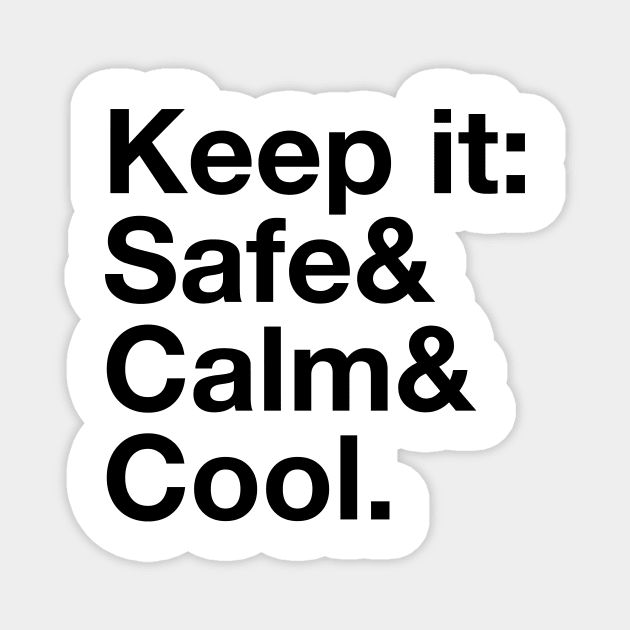 Keep it Safe & Calm & Cool. Magnet by MatthewWinkler