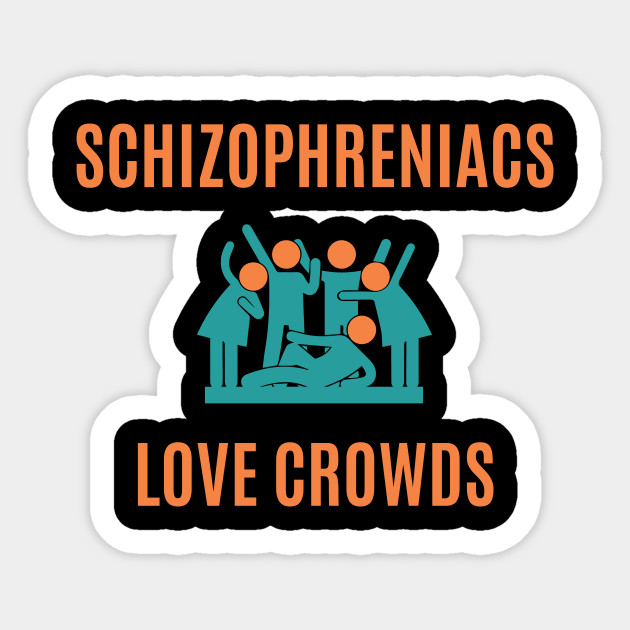 Avoir Images Schizophrenia Awareness T Shirt Design Love Crowds Humour actualisé par