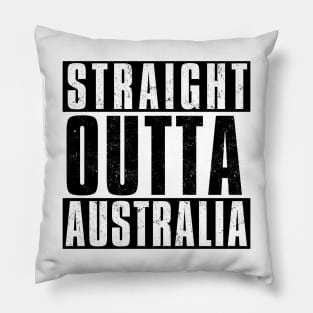 STRAIGHT OUTTA AUSTRALIA Pillow