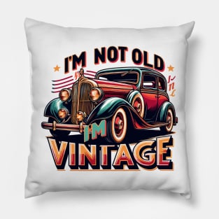 I'm Not Old I'm Vintage Pillow