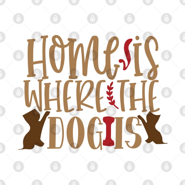 Home is where the dog is by P-ashion Tee