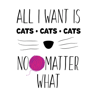 ALL I WANT IS CATS T-Shirt