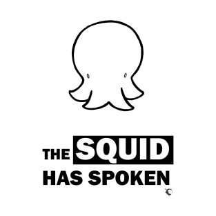 The Squid has Spoken T-Shirt