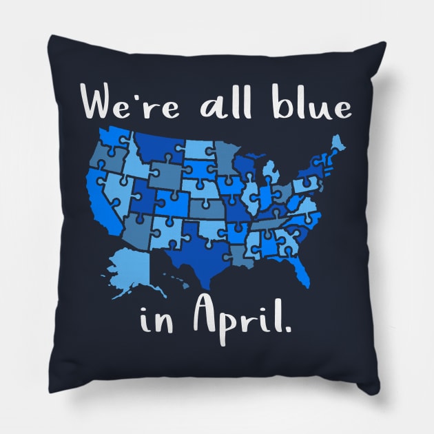 We're All Blue In April - Autism Awareness Month Pillow by Etopix