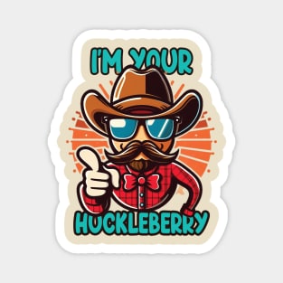 I'm Your Huckleberry - Old style fan Magnet