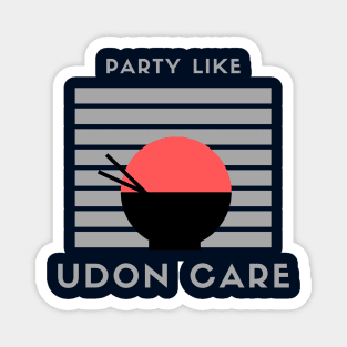 Party like Udon Care! #2 Magnet