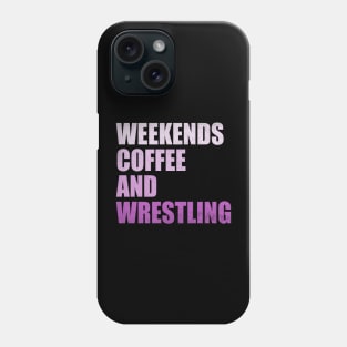 Weekends Coffee And Wrestling Funny Wrestling Lover Wrestler Phone Case