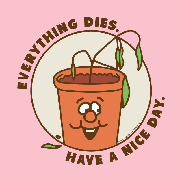 Everything Dies - Death - T-Shirt | TeePublic