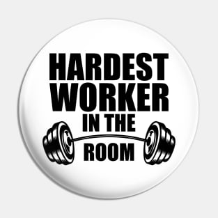 Hardest worker in the room Pin