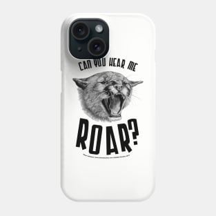 Can you hear me Roar! Phone Case