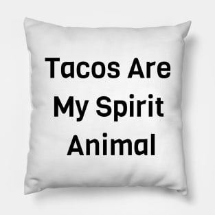 Tacos Are My Spirit Animal Pillow