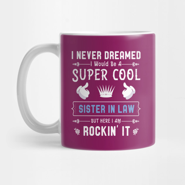 Awesome Sister In Law Tshirt Cool Sisters In Law Gift Idea Sister In Law Saying Mug Teepublic
