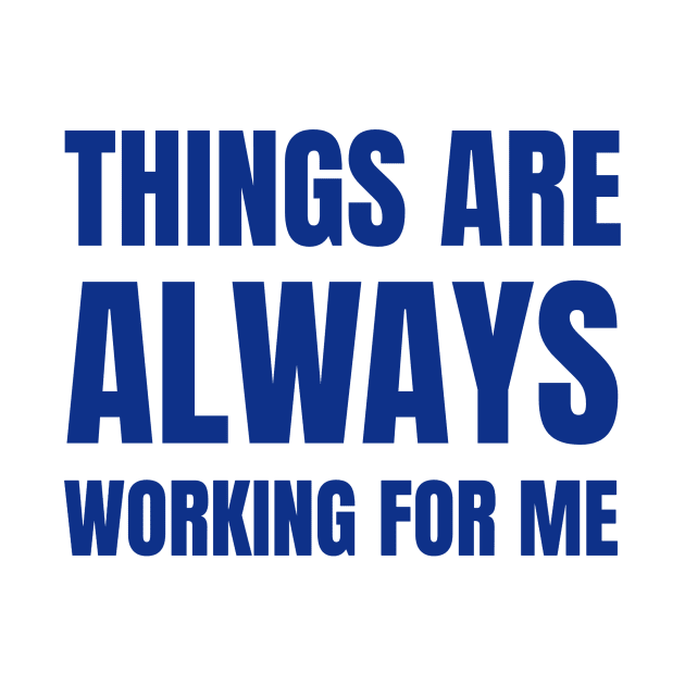 Things Are Always Working For Me by Jitesh Kundra