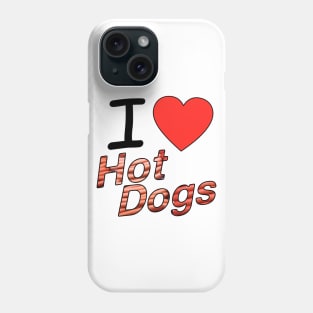 I Love Hot Dogs Phone Case