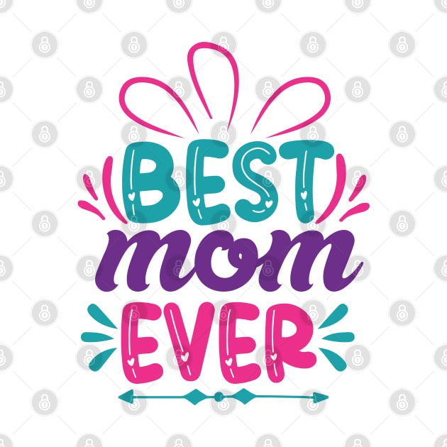 Best Mom Ever, Mothers Day Gift by DragonTees