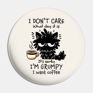 I Don't Care What Day It Is, I Want Coffee Funny Cat Pin