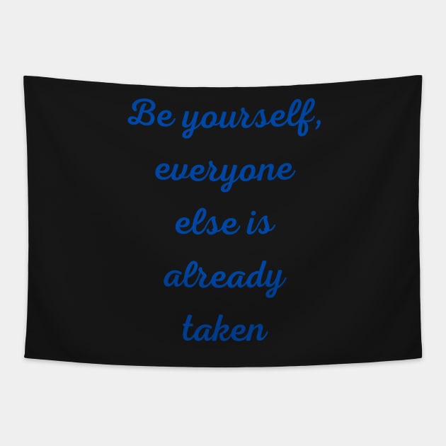 Motivational Quote, Be Yourself Tapestry by Felicity-K